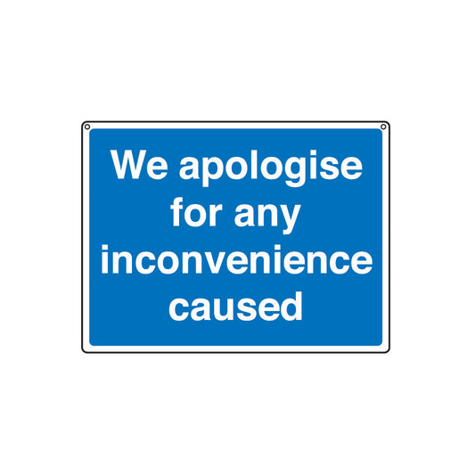 WE APOLOGISE FOR ANYINCONVENIENCE 450x600mm RGD